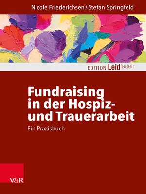 cover image of Fundraising in der Hospiz- und Trauerarbeit – ein Praxisbuch